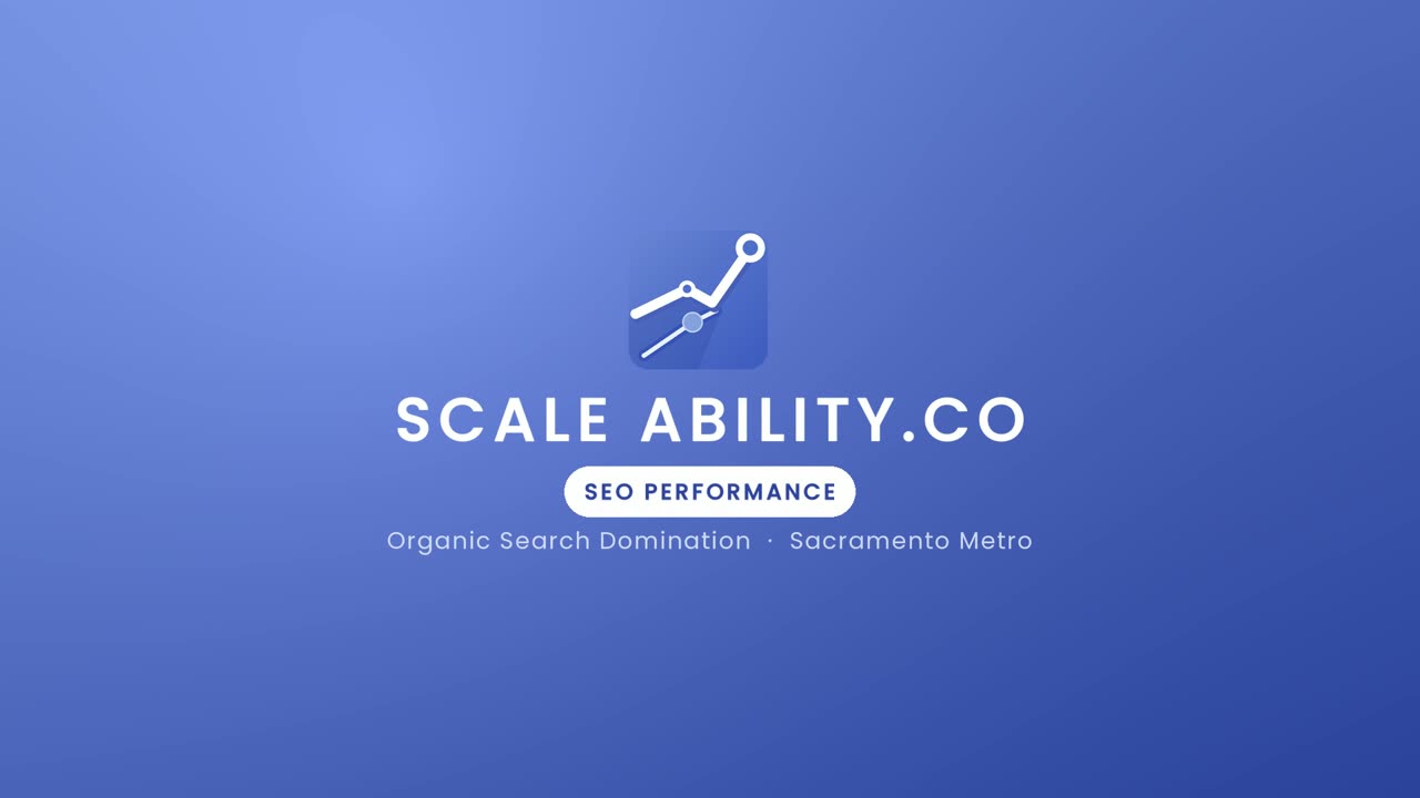 ScaleAbility SEO Performance — Organic Search Domination, Sacramento Metro title card